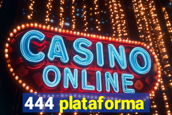 444 plataforma